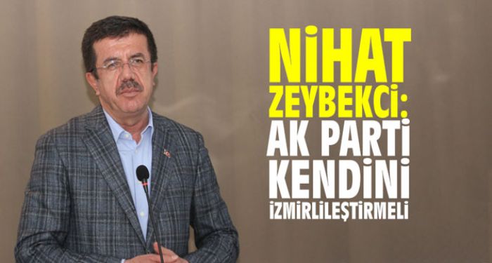 Nihat Zeybekci, AK Parti kendini zmirliletirmeli