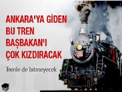Ankara ya giden bu tren Babakan ok kzdracak