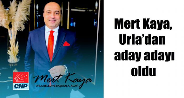 Mert Kaya, CHPden Urla Belediye Bakan aday aday oldu