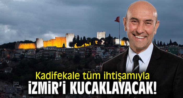 Kadifekale tm ihtiamyla zmiri kucaklayacak